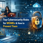 Top Cybersecurity Risks for MSMEs